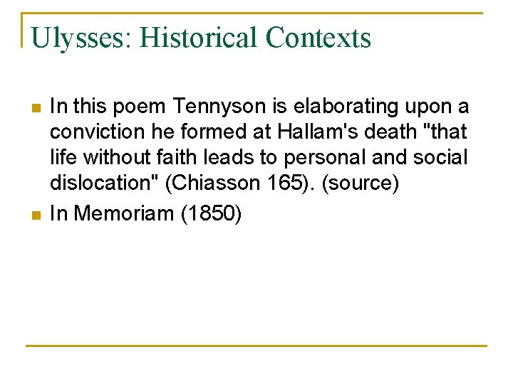 Ulysses: Historical Contexts n n In this poem Tennyson is elaborating upon a conviction