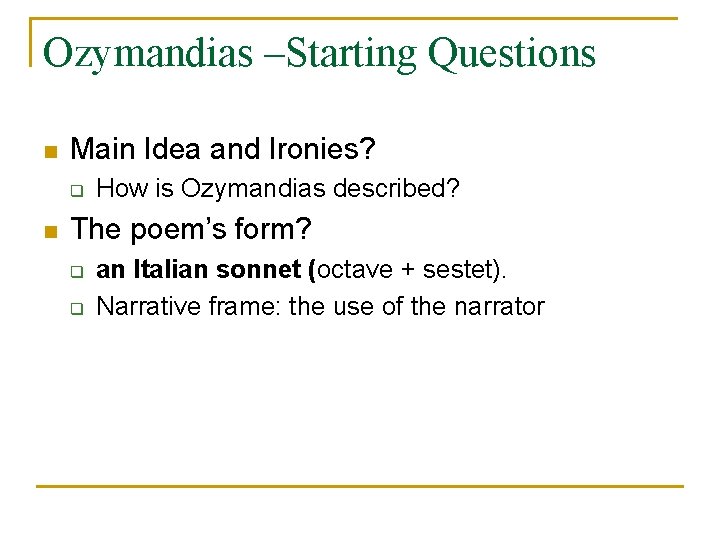 Ozymandias –Starting Questions n Main Idea and Ironies? q n How is Ozymandias described?