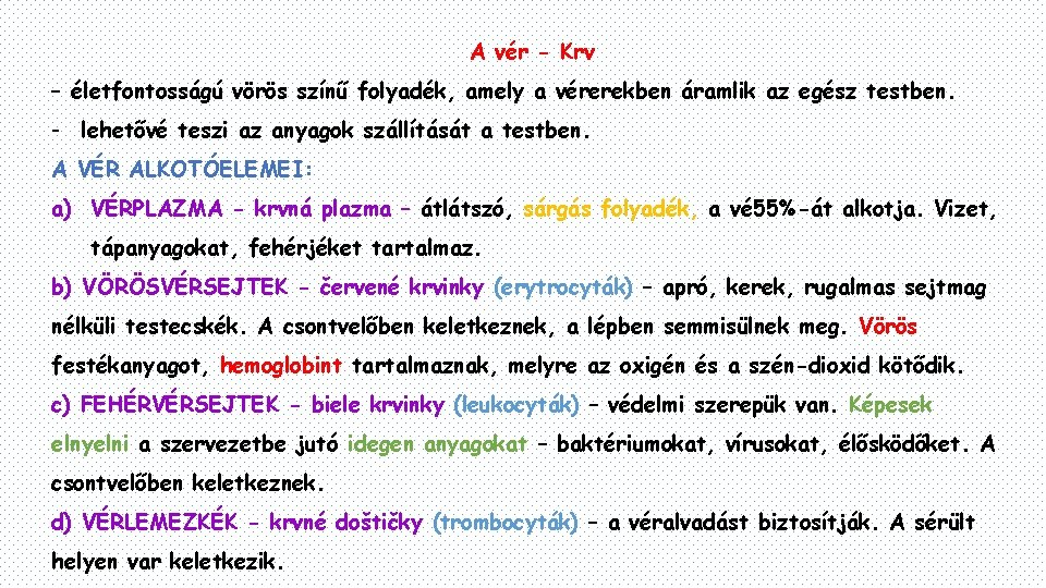 A vér - Krv – életfontosságú vörös színű folyadék, amely a vérerekben áramlik az