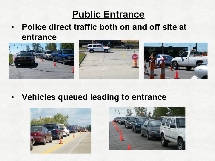 Public Entrance • Police direct traffic both on and off site at entrance •