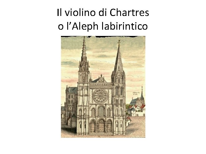 Il violino di Chartres o l’Aleph labirintico 