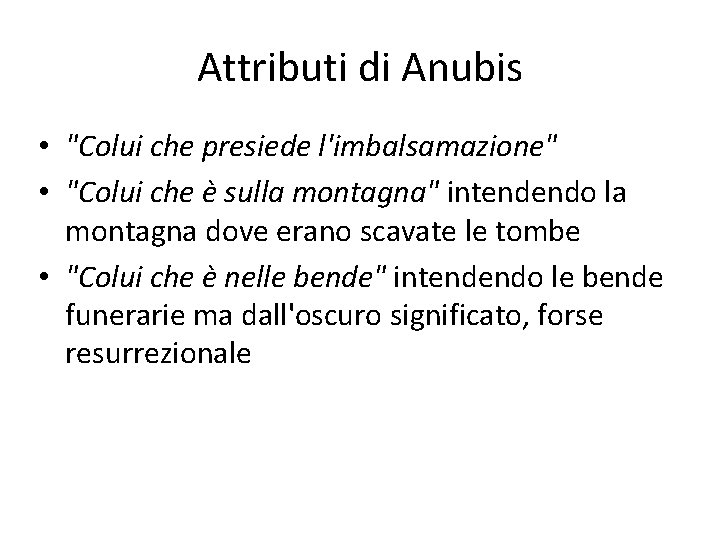 Attributi di Anubis • "Colui che presiede l'imbalsamazione" • "Colui che è sulla montagna"