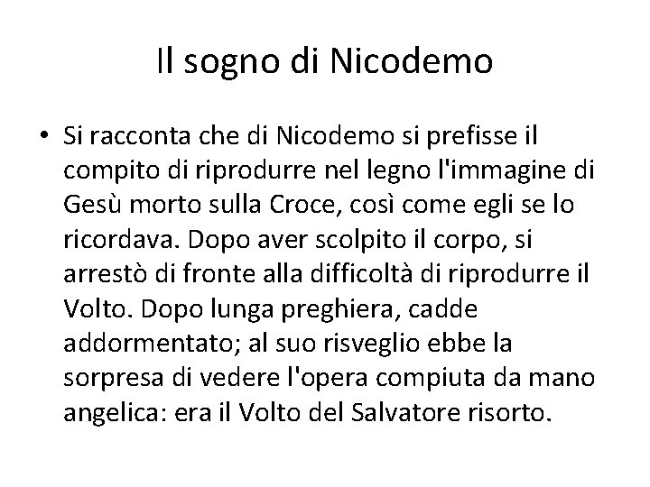 Il sogno di Nicodemo • Si racconta che di Nicodemo si prefisse il compito