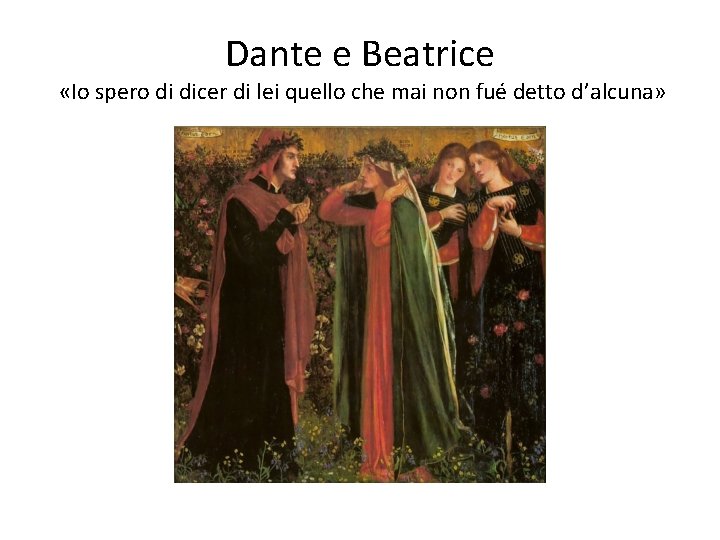 Dante e Beatrice «Io spero di dicer di lei quello che mai non fué