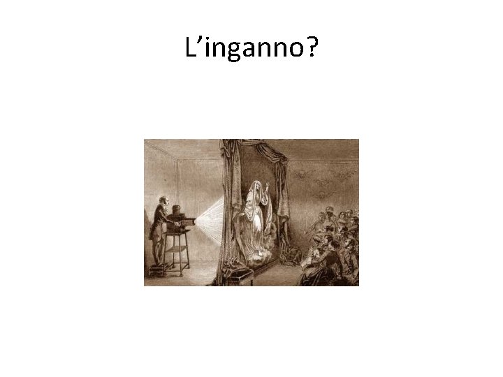 L’inganno? 