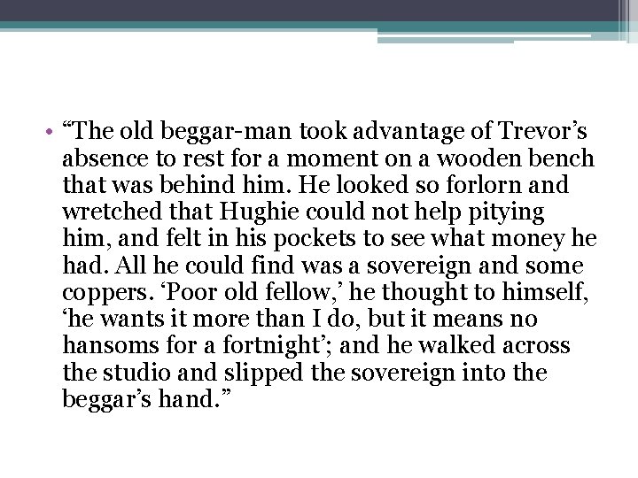  • “The old beggar-man took advantage of Trevor’s absence to rest for a