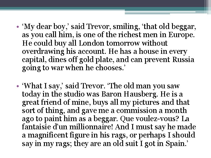  • ‘My dear boy, ’ said Trevor, smiling, ‘that old beggar, as you