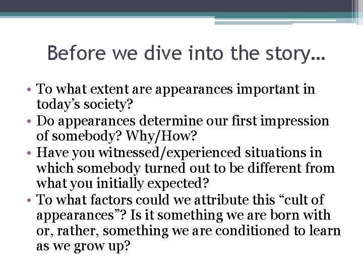 Before we dive into the story… • To what extent are appearances important in
