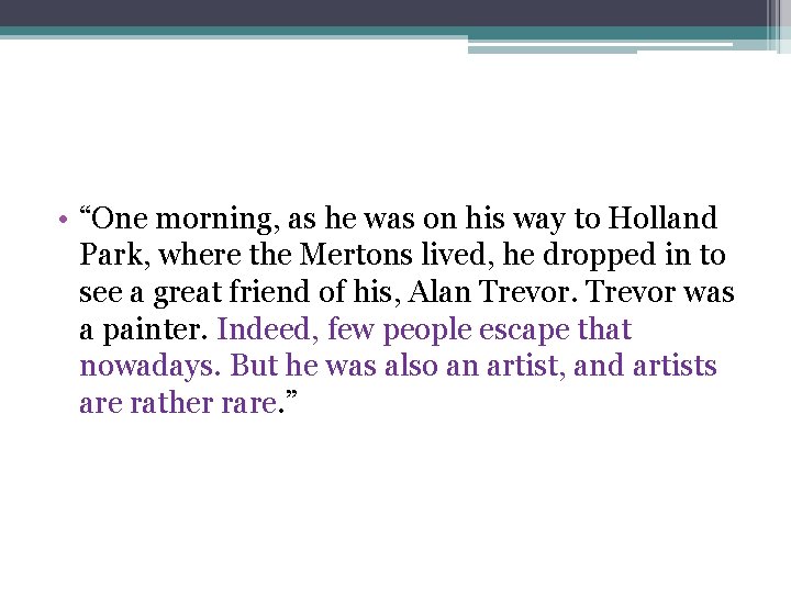  • “One morning, as he was on his way to Holland Park, where
