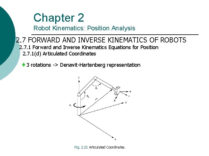 Chapter 2 Robot Kinematics: Position Analysis 2. 7 FORWARD AND INVERSE KINEMATICS OF ROBOTS Chapter 2 Robot Kinematics: Position Analysis 2. 7 FORWARD AND INVERSE KINEMATICS OF ROBOTS