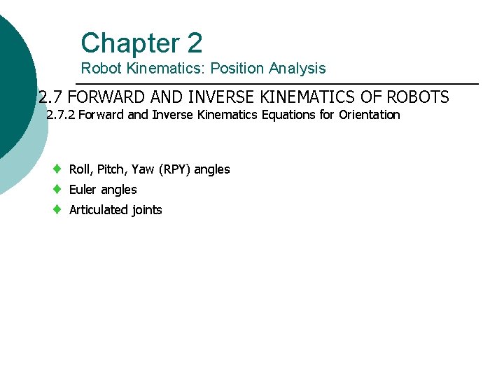 Chapter 2 Robot Kinematics: Position Analysis 2. 7 FORWARD AND INVERSE KINEMATICS OF ROBOTS Chapter 2 Robot Kinematics: Position Analysis 2. 7 FORWARD AND INVERSE KINEMATICS OF ROBOTS