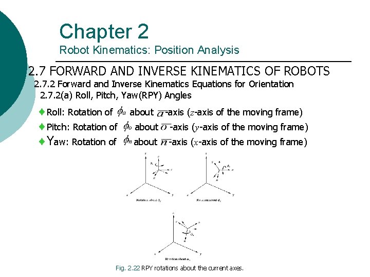 Chapter 2 Robot Kinematics: Position Analysis 2. 7 FORWARD AND INVERSE KINEMATICS OF ROBOTS Chapter 2 Robot Kinematics: Position Analysis 2. 7 FORWARD AND INVERSE KINEMATICS OF ROBOTS