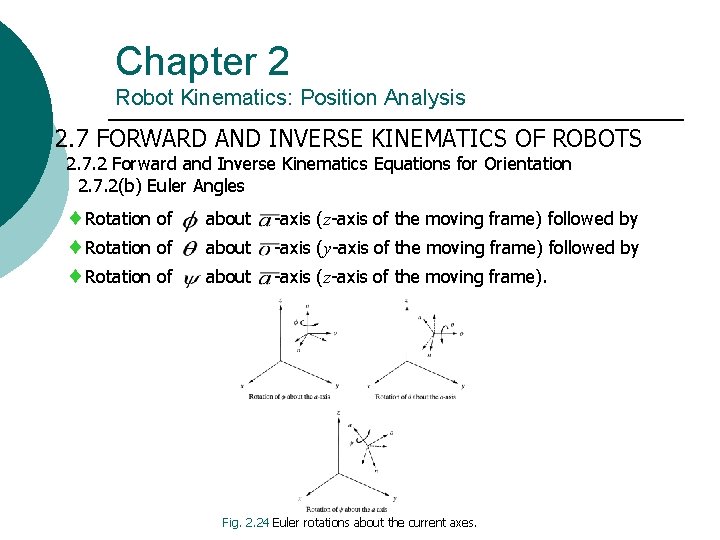 Chapter 2 Robot Kinematics: Position Analysis 2. 7 FORWARD AND INVERSE KINEMATICS OF ROBOTS Chapter 2 Robot Kinematics: Position Analysis 2. 7 FORWARD AND INVERSE KINEMATICS OF ROBOTS