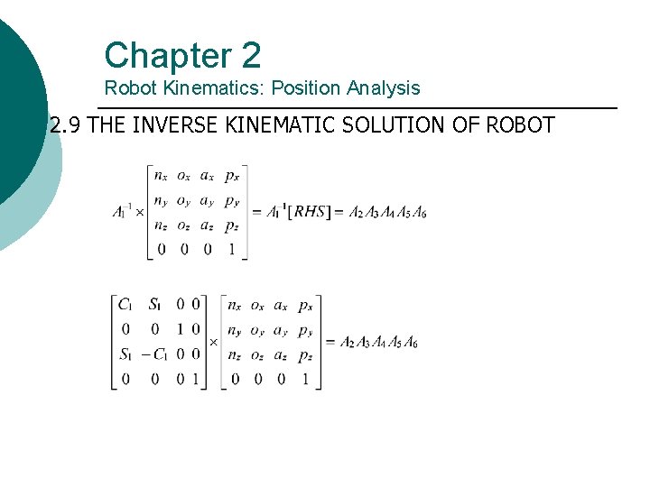 Chapter 2 Robot Kinematics: Position Analysis 2. 9 THE INVERSE KINEMATIC SOLUTION OF ROBOT Chapter 2 Robot Kinematics: Position Analysis 2. 9 THE INVERSE KINEMATIC SOLUTION OF ROBOT