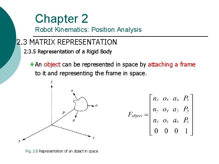 Chapter 2 Robot Kinematics: Position Analysis 2. 3 MATRIX REPRESENTATION 2. 3. 5 Representation Chapter 2 Robot Kinematics: Position Analysis 2. 3 MATRIX REPRESENTATION 2. 3. 5 Representation