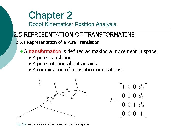 Chapter 2 Robot Kinematics: Position Analysis 2. 5 REPRESENTATION OF TRANSFORMATINS 2. 5. 1 Chapter 2 Robot Kinematics: Position Analysis 2. 5 REPRESENTATION OF TRANSFORMATINS 2. 5. 1