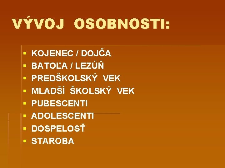 VÝVOJ OSOBNOSTI: § § § § KOJENEC / DOJČA BATOĽA / LEZÚŇ PREDŠKOLSKÝ VEK