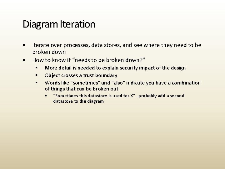 Diagram Iteration § § Iterate over processes, data stores, and see where they need