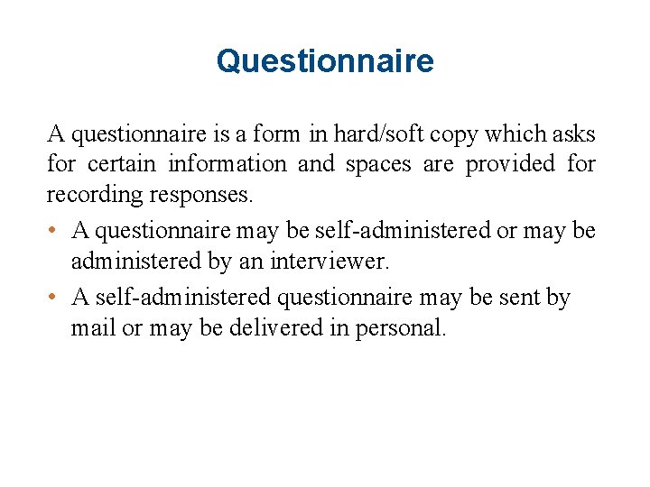 Questionnaire A questionnaire is a form in hard/soft copy which asks for certain information