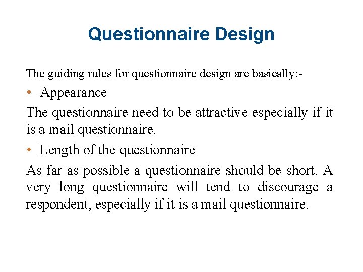 Questionnaire Design The guiding rules for questionnaire design are basically: - • Appearance The