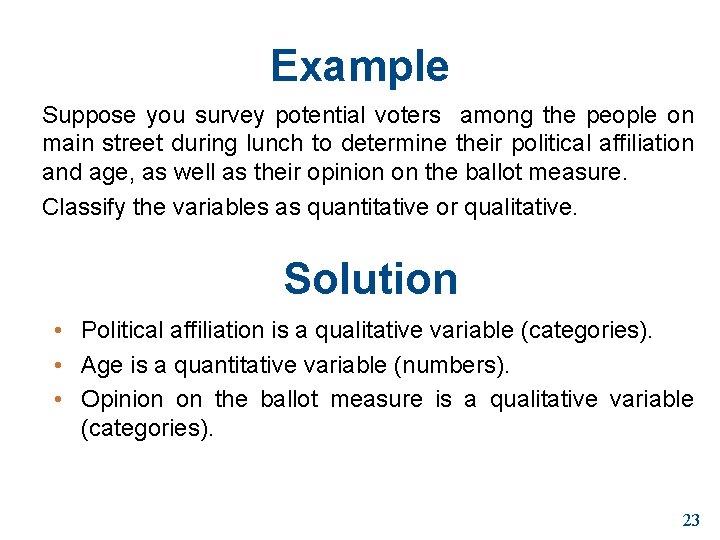 Example Suppose you survey potential voters among the people on main street during lunch