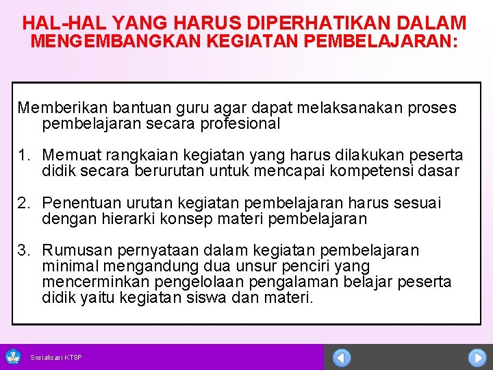 HAL-HAL YANG HARUS DIPERHATIKAN DALAM MENGEMBANGKAN KEGIATAN PEMBELAJARAN: Memberikan bantuan guru agar dapat melaksanakan