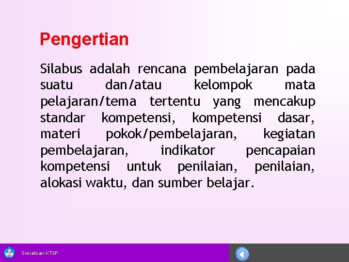 Pengertian Silabus adalah rencana pembelajaran pada suatu dan/atau kelompok mata pelajaran/tema tertentu yang mencakup