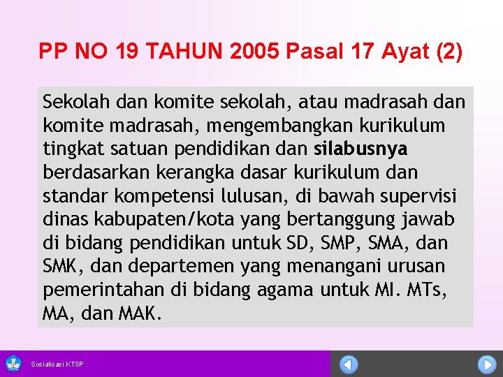 PP NO 19 TAHUN 2005 Pasal 17 Ayat (2) Sekolah dan komite sekolah, atau