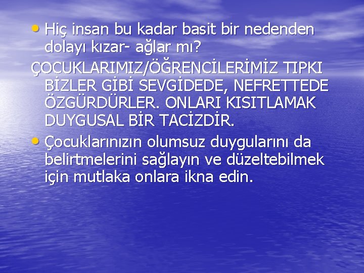  • Hiç insan bu kadar basit bir nedenden dolayı kızar- ağlar mı? ÇOCUKLARIMIZ/ÖĞRENCİLERİMİZ