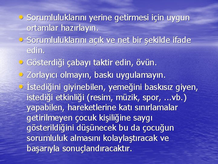  • Sorumluluklarını yerine getirmesi için uygun • • ortamlar hazırlayın. Sorumluluklarını açık ve