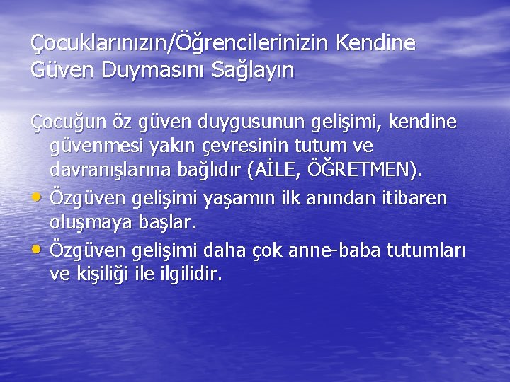 Çocuklarınızın/Öğrencilerinizin Kendine Güven Duymasını Sağlayın Çocuğun öz güven duygusunun gelişimi, kendine güvenmesi yakın çevresinin