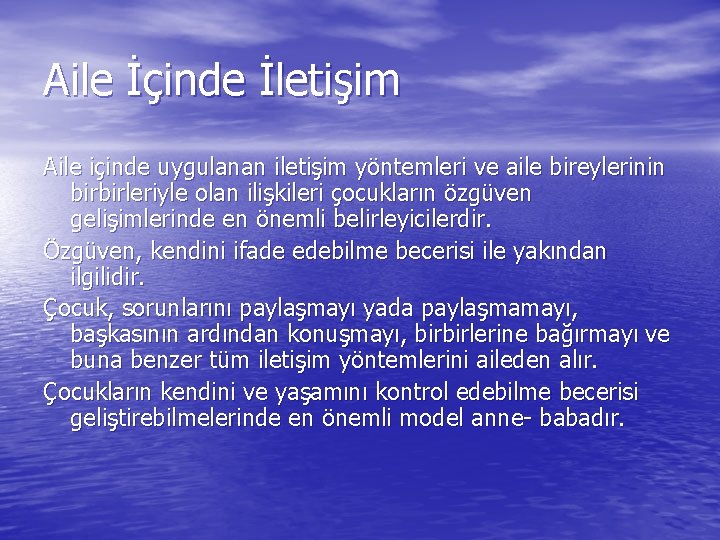 Aile İçinde İletişim Aile içinde uygulanan iletişim yöntemleri ve aile bireylerinin birbirleriyle olan ilişkileri