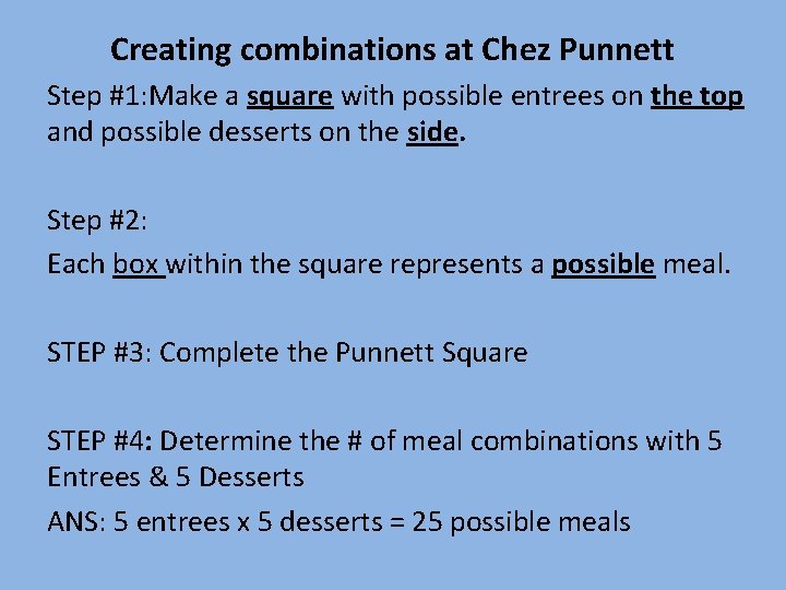 Creating combinations at Chez Punnett Step #1: Make a square with possible entrees on