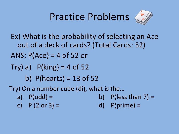 Practice Problems Ex) What is the probability of selecting an Ace out of a
