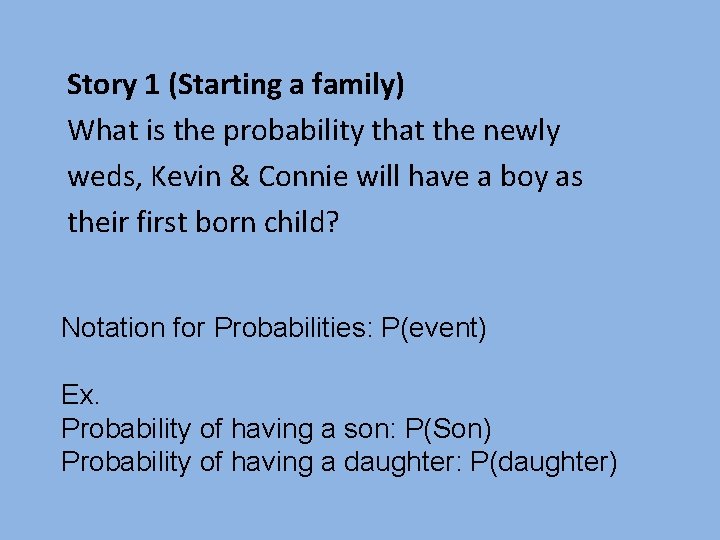 Story 1 (Starting a family) What is the probability that the newly weds, Kevin