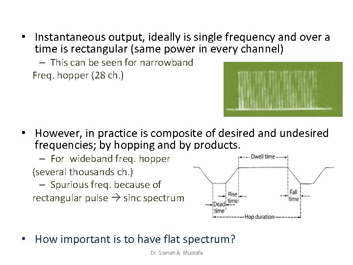  • Instantaneous output, ideally is single frequency and over a time is rectangular
