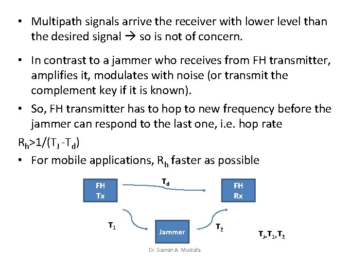  • Multipath signals arrive the receiver with lower level than the desired signal