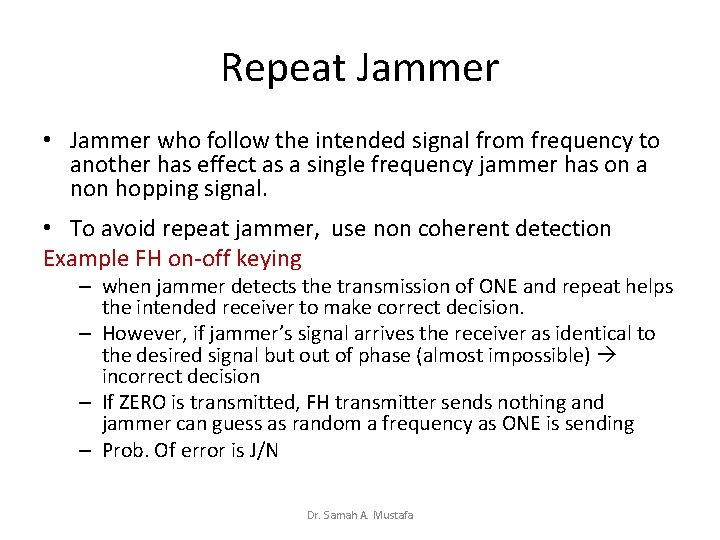 Repeat Jammer • Jammer who follow the intended signal from frequency to another has
