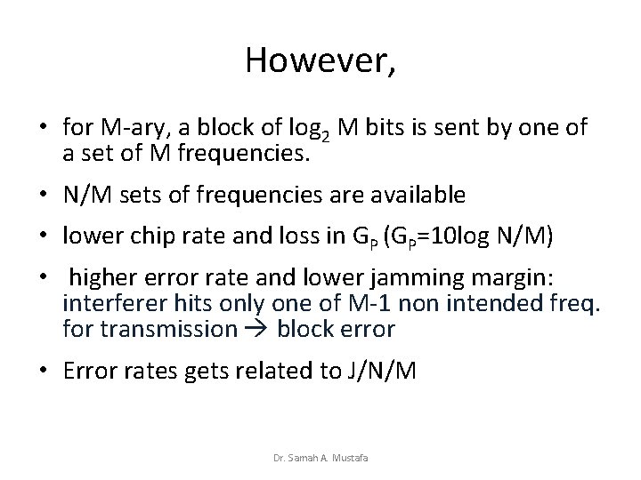 However, • for M-ary, a block of log 2 M bits is sent by