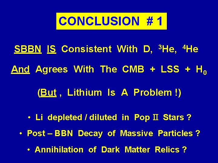 CONCLUSION # 1 SBBN IS Consistent With D, 3 He, 4 He And Agrees