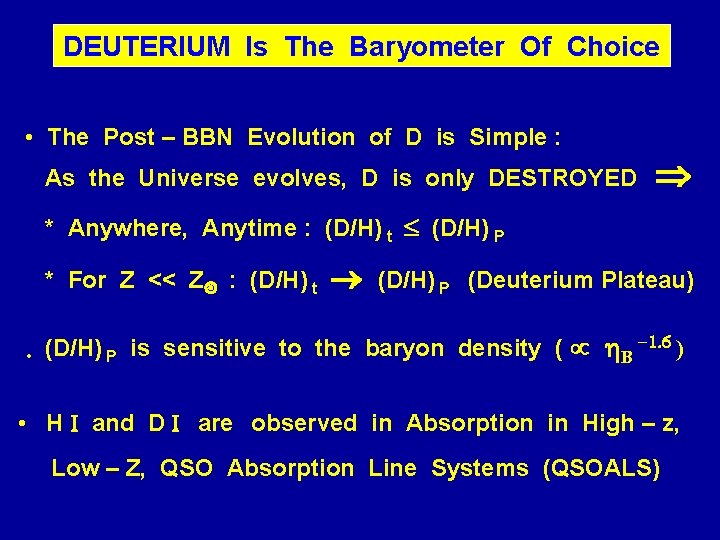 DEUTERIUM Is The Baryometer Of Choice • The Post – BBN Evolution of D