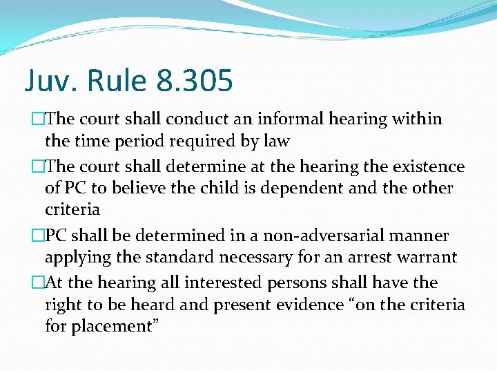 Juv. Rule 8. 305 �The court shall conduct an informal hearing within the time