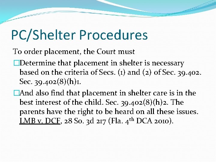 PC/Shelter Procedures To order placement, the Court must �Determine that placement in shelter is