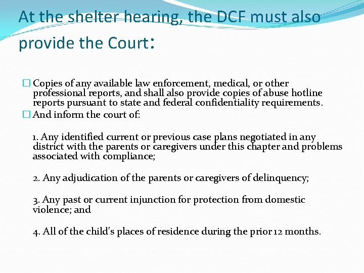 At the shelter hearing, the DCF must also provide the Court: � Copies of