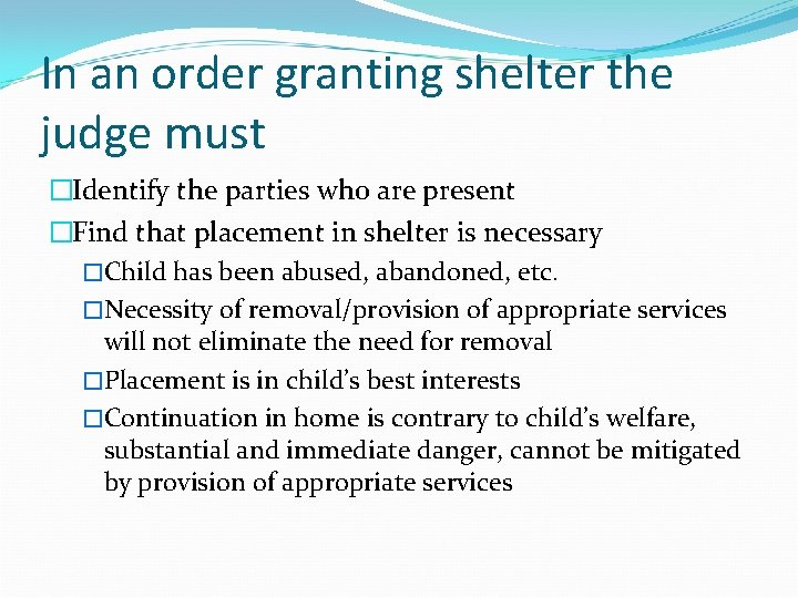 In an order granting shelter the judge must �Identify the parties who are present