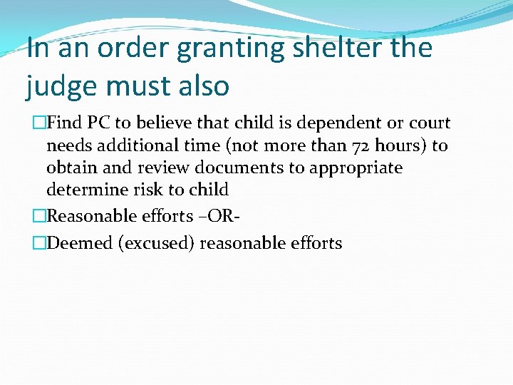 In an order granting shelter the judge must also �Find PC to believe that