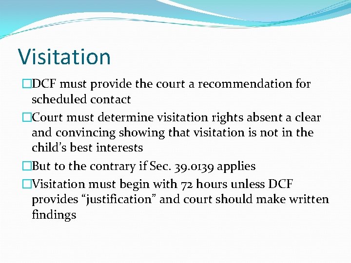 Visitation �DCF must provide the court a recommendation for scheduled contact �Court must determine