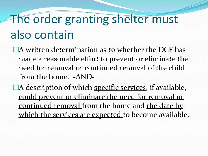 The order granting shelter must also contain �A written determination as to whether the