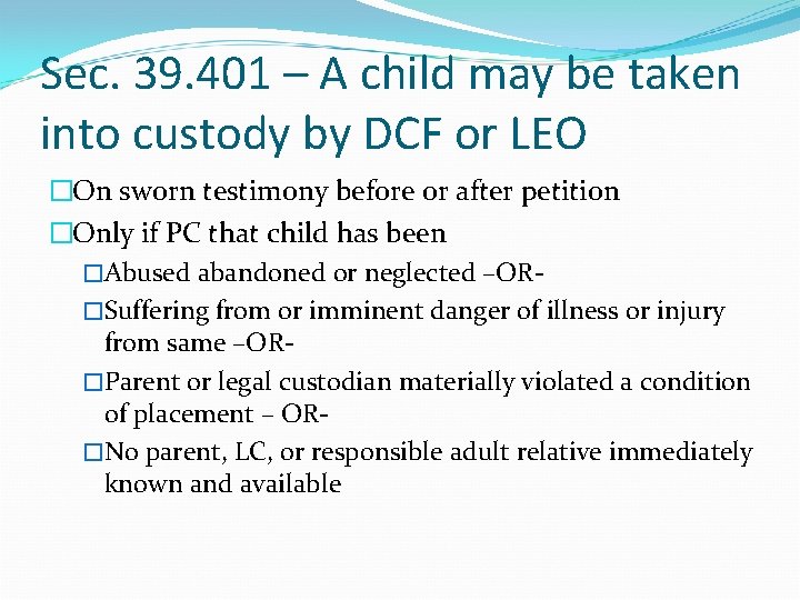 Sec. 39. 401 – A child may be taken into custody by DCF or