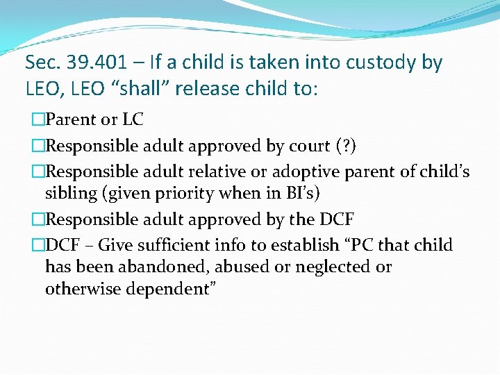 Sec. 39. 401 – If a child is taken into custody by LEO, LEO